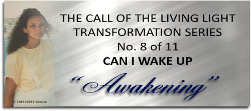 Awakening - Transformation Series Poetry Tag - Copyright 1989-2019 Elexsoir Excelex Thou Art