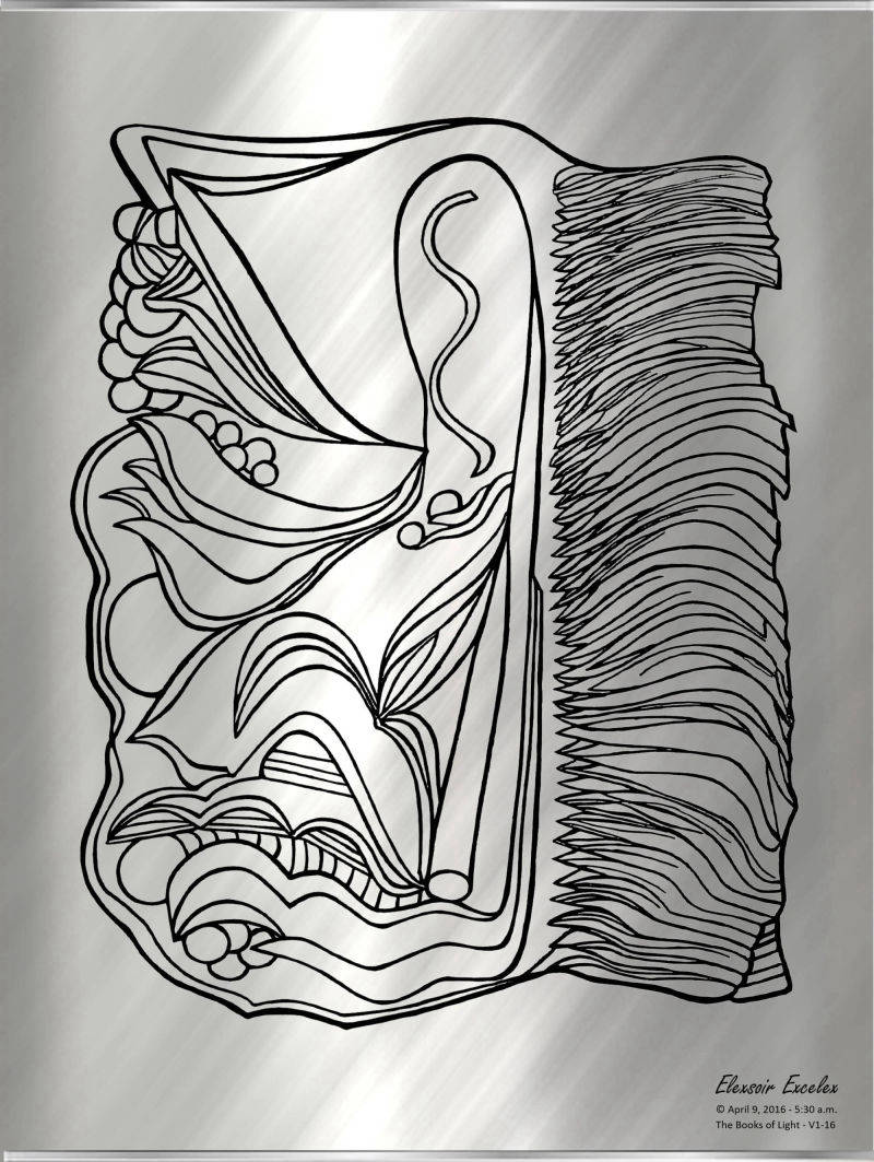 The Books of Light No. 16 Volume One - Copyright 2016-2019 Elexsoir Excelex Thou Art