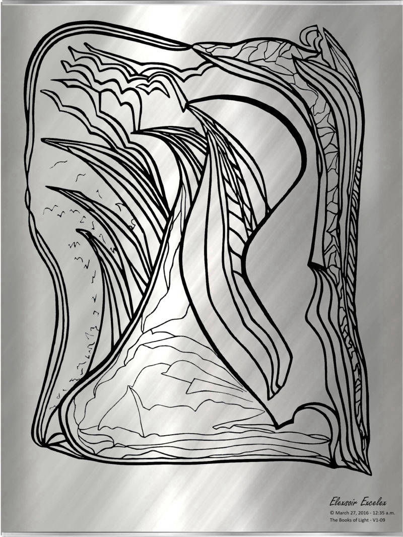 The Books of Light No. 9 Volume One - Copyright 2016-2019 Elexsoir Excelex Thou Art